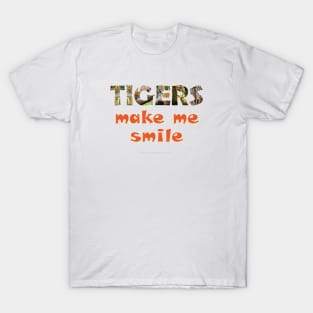 Tigers make me smile - wildlife oil painting word art T-Shirt